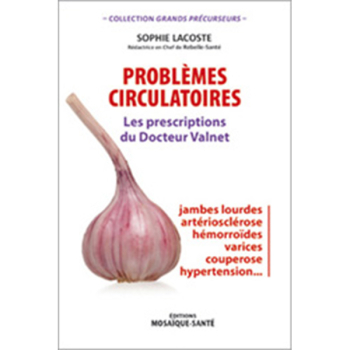 Problèmes circulatoires : les prescriptions du Dr Valnet